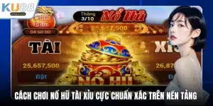 Cách chơi nổ hũ tài xỉu