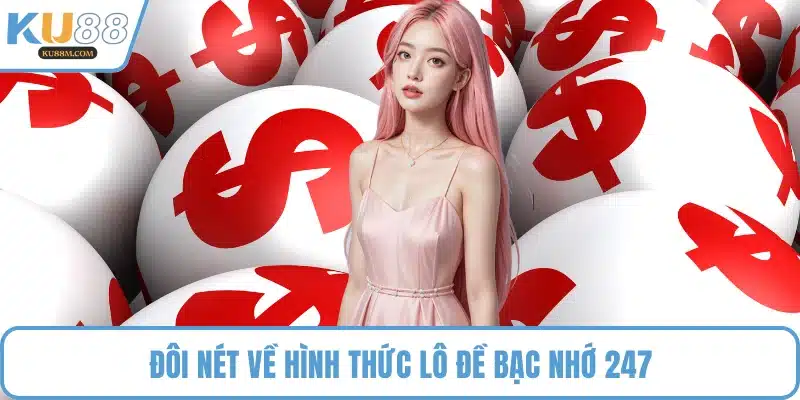 Đôi nét về hình thức lô đề bạc nhớ 247