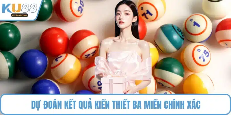 Dự đoán kết quả kiến thiết ba miền chính xác