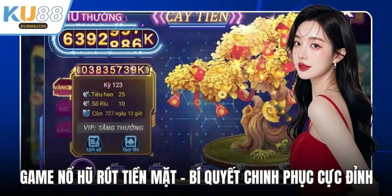 Game nổ hũ rút tiền mặt