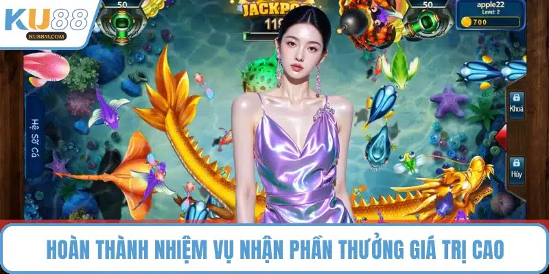 Hoàn thành nhiệm vụ nhận phần thưởng giá trị cao