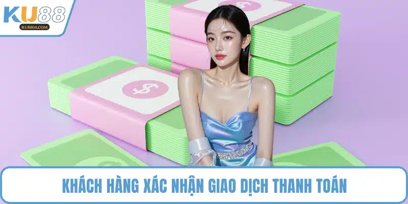 Khách hàng xác nhận giao dịch thanh toán