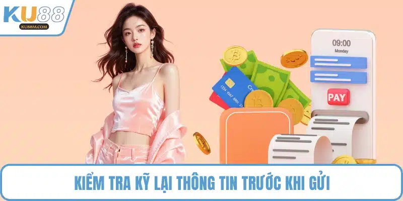 Kiểm tra kỹ lại thông tin trước khi gửi