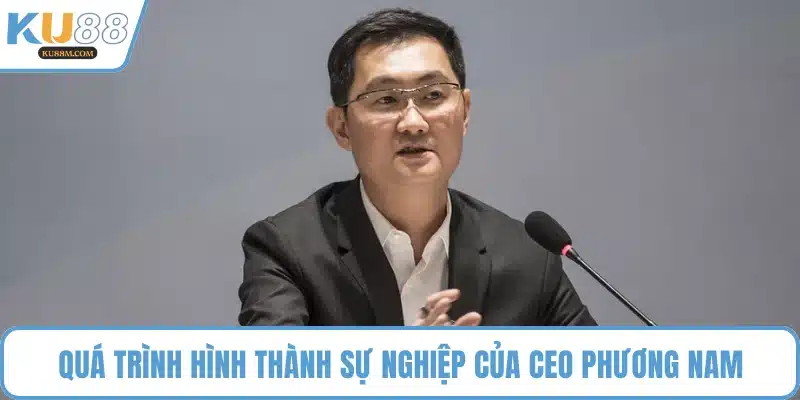 Quá trình hình thành sự nghiệp của CEO Phương Nam