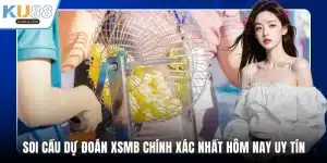 Soi cầu dự đoán xsmb chính xác nhất hôm nay