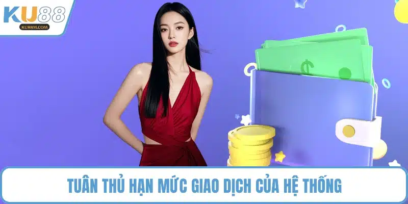Tuân thủ hạn mức giao dịch của hệ thống